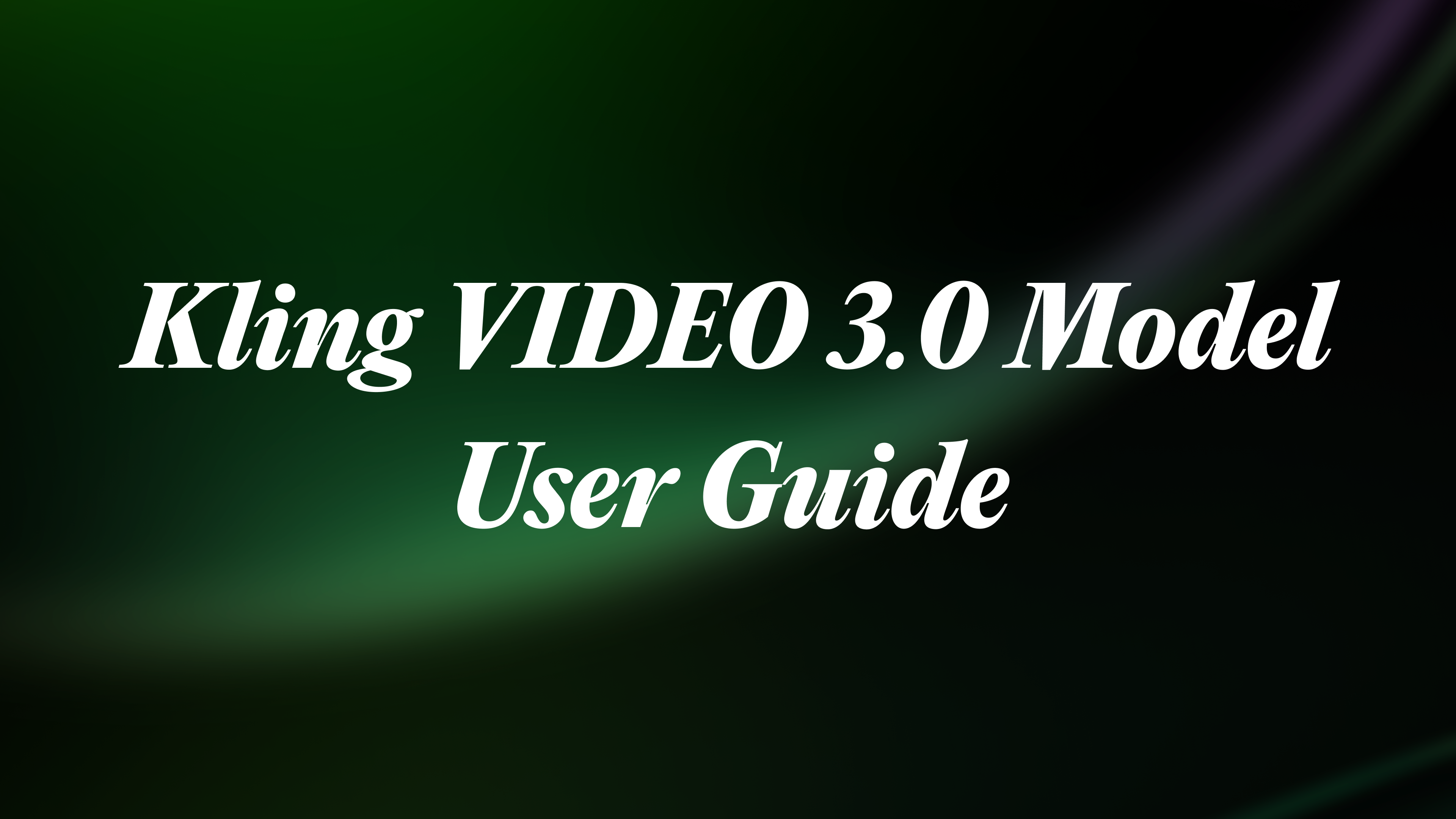 Kling VIDEO 3.0 Model User Guide